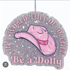 Simply southern Car freshies “In a world full of Jolene’s be a Dolly”